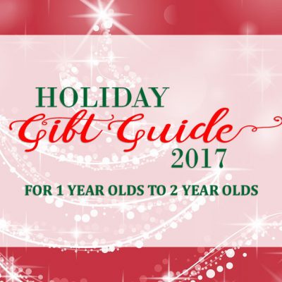 Our 2017 Holiday Gift Guide for 1 to 2 Year Olds