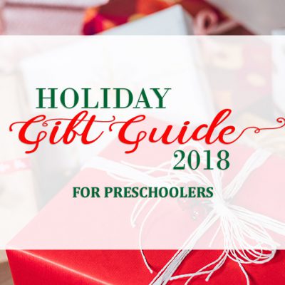 Our 2018 Holiday Gift Guide for Preschoolers