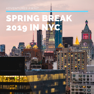 Spring Break 2019 Kids’ Activities in NYC
