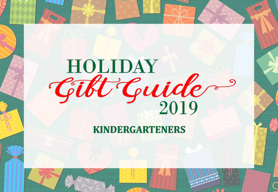 Holiday Gift Guide Kindergarteners 2019